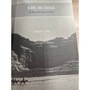 Blood and Thunder An Epic of the American West by Hampton Sides 2006 First Print